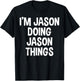 I'm Jason Doing Jason Things Funny Saying T-Shirt - T-Shirt | Black
