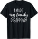 I Made My Family Disappear Funny Christmas Holiday Gift T-Shirt - T-Shirt | Black