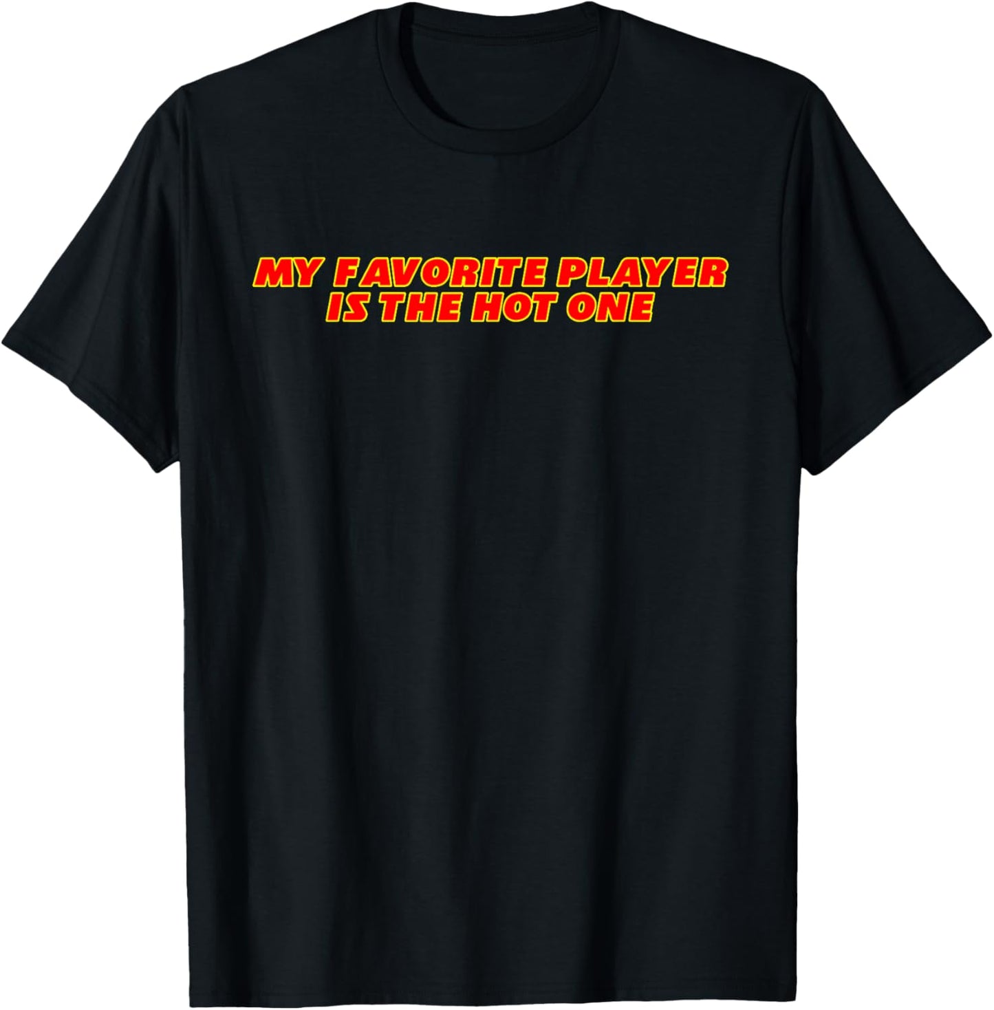My Favorite Player Is The Hot One Apparel T-Shirt - T-Shirt | Black