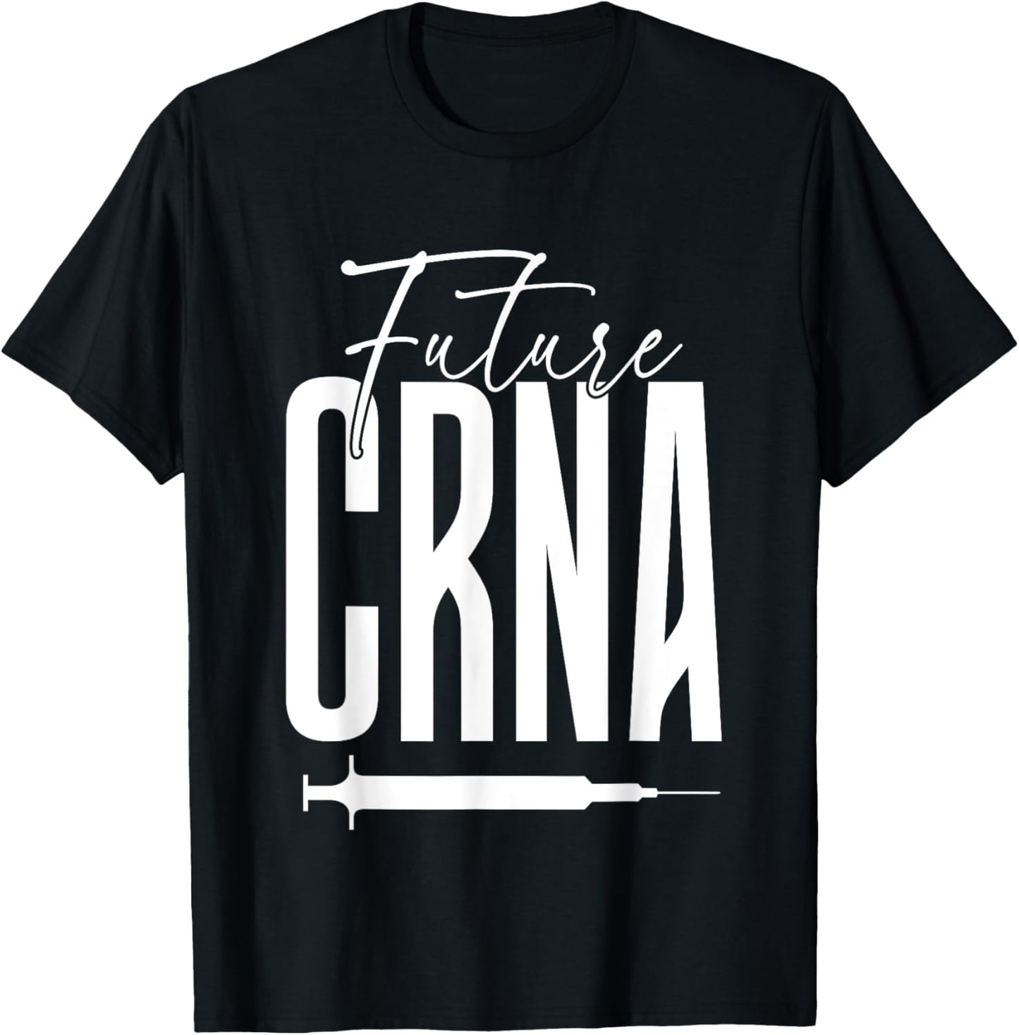 Future CRNA Apparel for CRNA Student T-Shirt - T-Shirt | Black