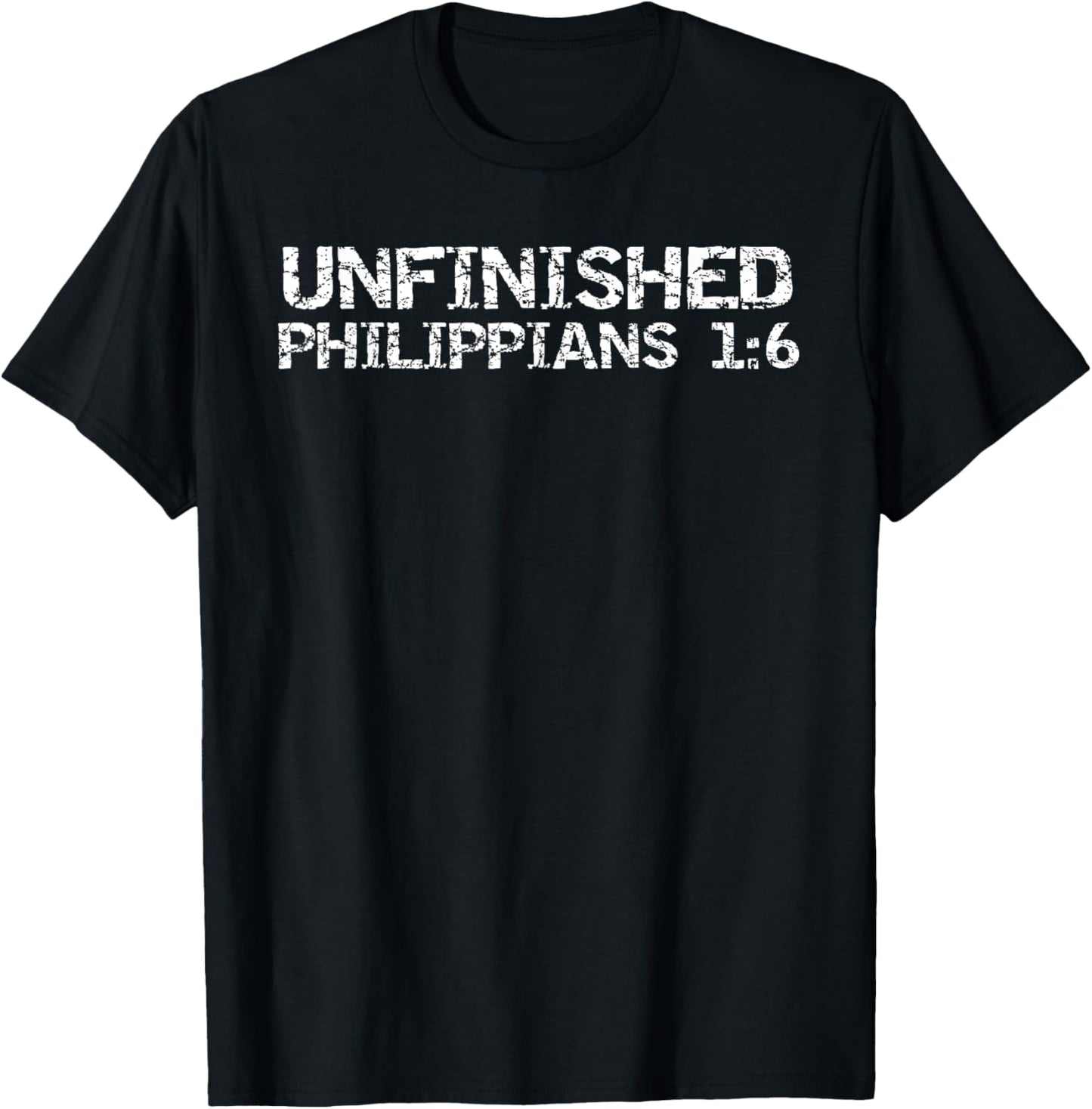 Unfinished Philippians 1:6 Christian Bible Verse Faith Quote T-Shirt - T-Shirt | Black