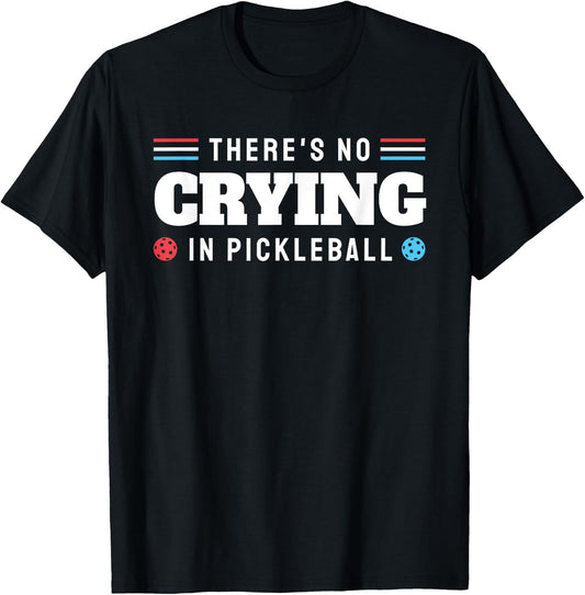 There's No Crying In Pickleball Funny Pickleball Paddle T-Shirt - T-Shirt | Black