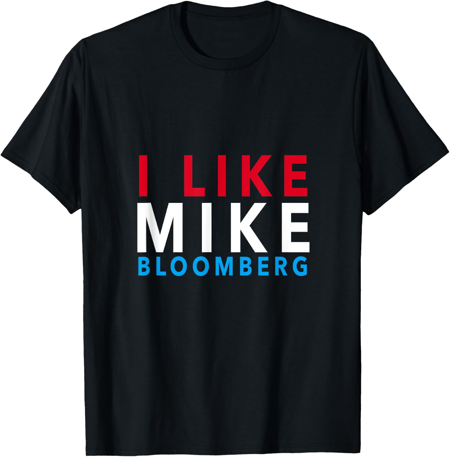 I Like Mike Bloomberg - Vote Mike 2020 - Campaign Gear T-Shirt - T-Shirt | Black