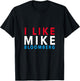 I Like Mike Bloomberg - Vote Mike 2020 - Campaign Gear T-Shirt - T-Shirt | Black