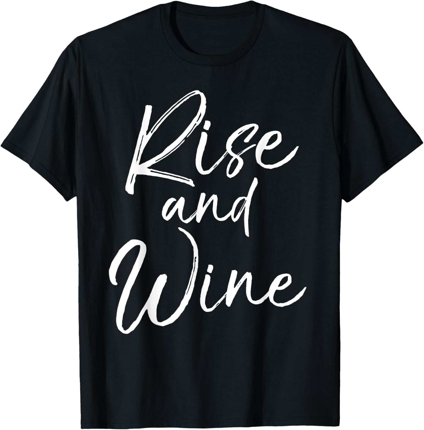 Funny Wine Pun for Wine Lovers Enthusiast Gift Rise and Wine T-Shirt - T-Shirt | Black