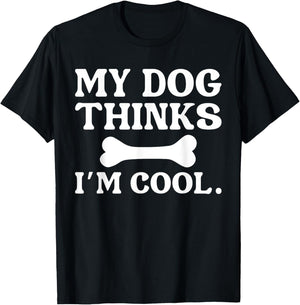 My Dog Thinks I'm Cool - Funny Dog Owner Women Kids T-Shirt - T-Shirt | Black