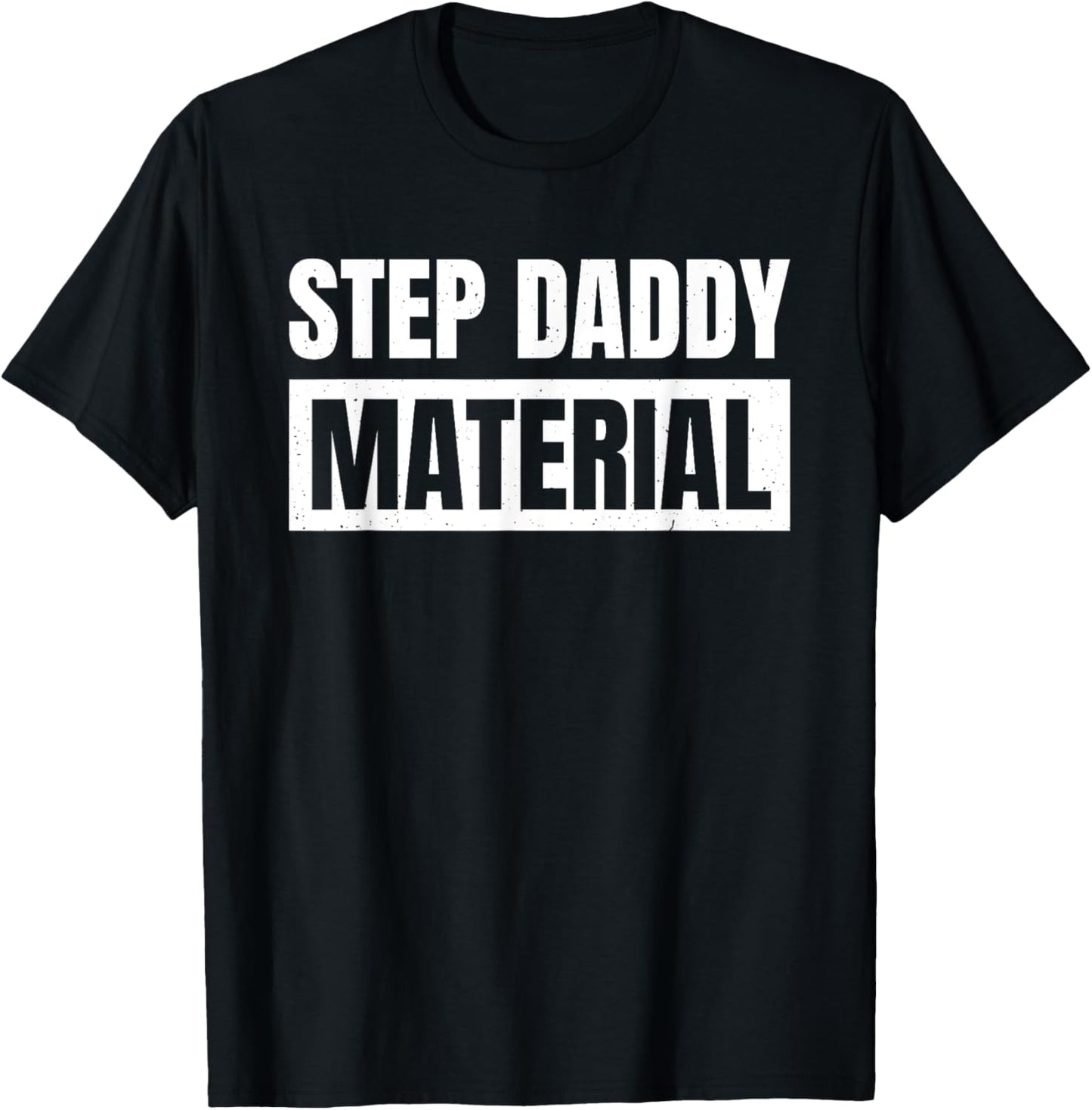 Step Dad Father Family Step Daddy Material - -Adults, Male, Short Sleeve, , Novelty- , Black, Small T-Shirt - T-Shirt | Black
