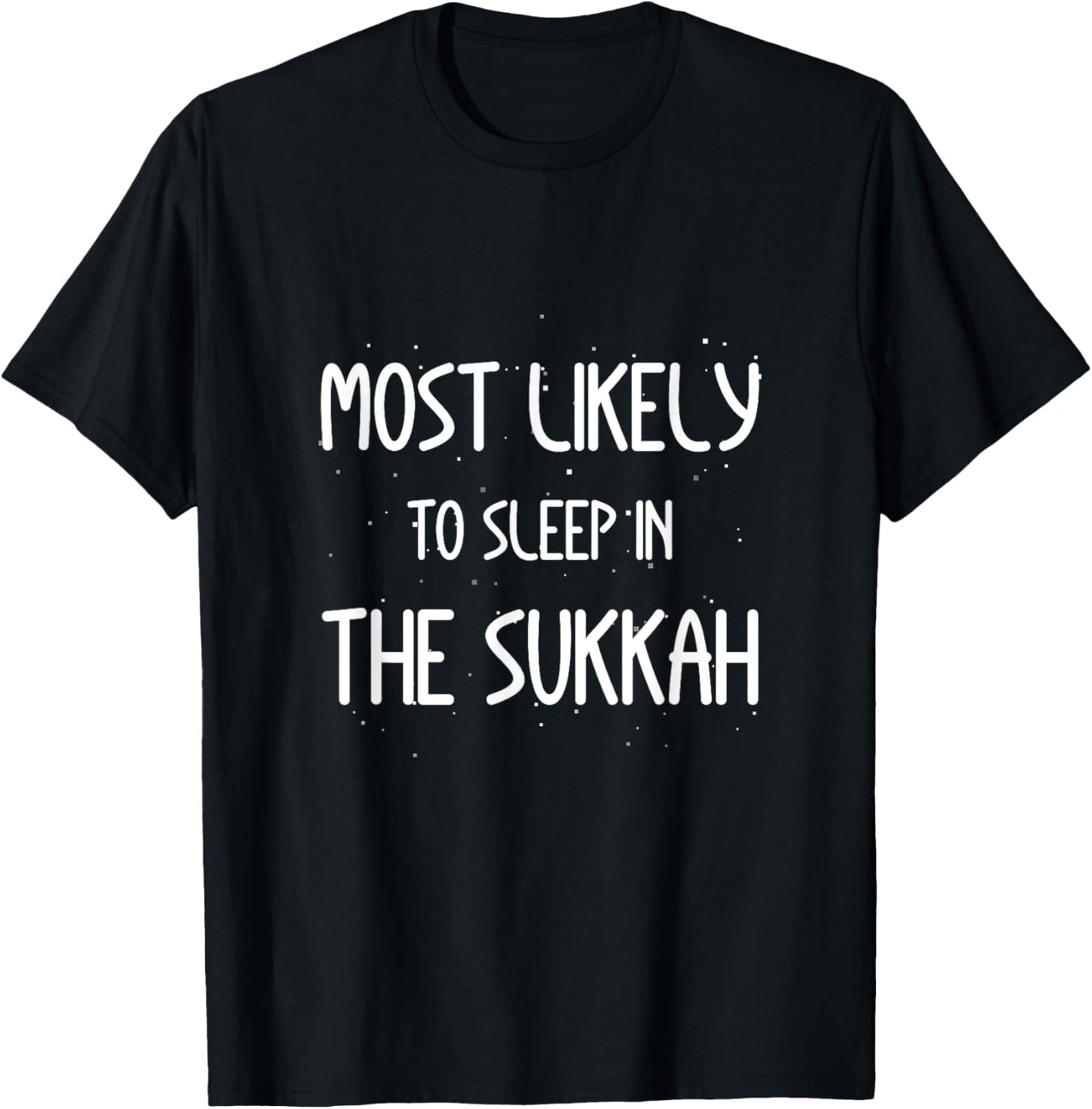 Most Likely To Sleep In The Sukkah Sukkot Shofar Jewish T-Shirt - T-Shirt | Black