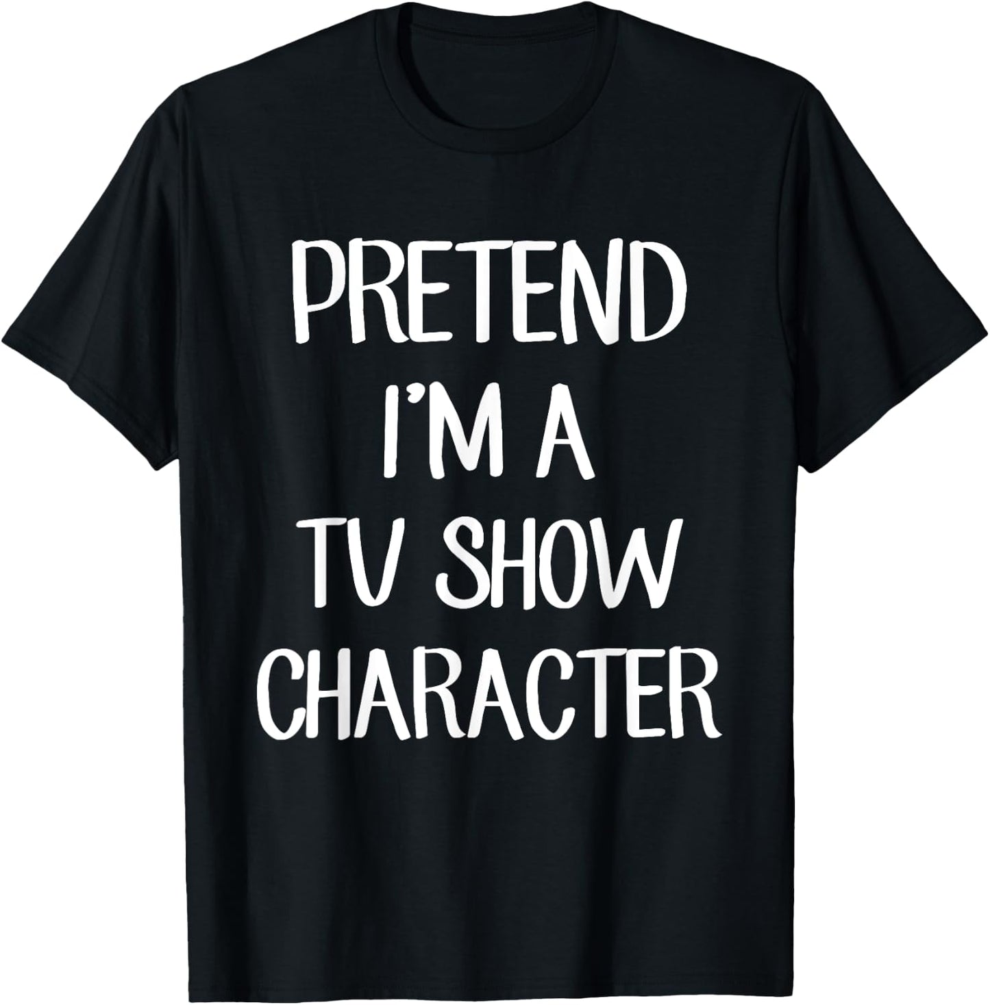 Pretend I'm A TV Show Character Costume Lazy Easy Halloween T-Shirt - T-Shirt | Black