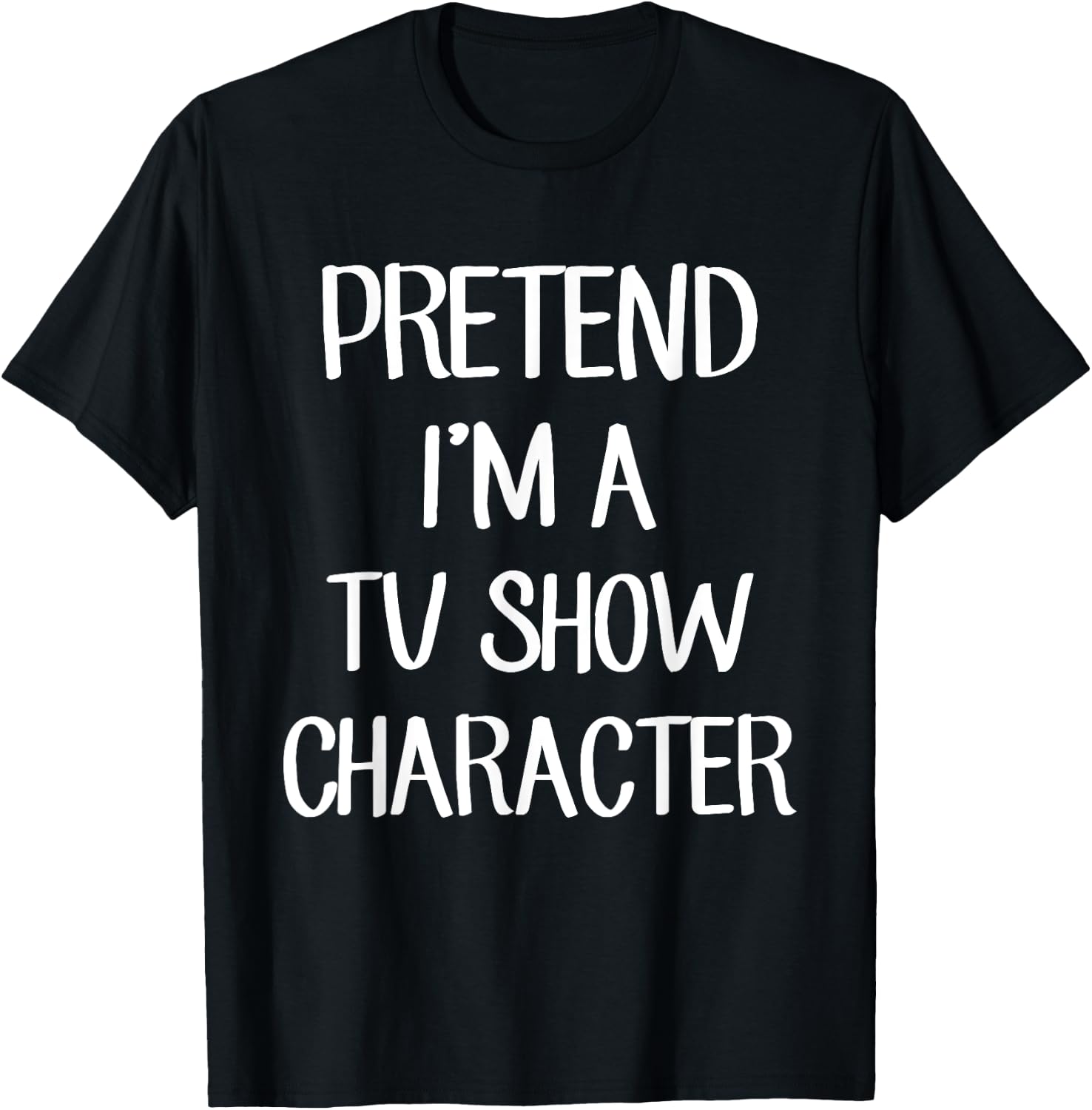 Pretend I'm A TV Show Character Costume Lazy Easy Halloween T-Shirt - T-Shirt | Black
