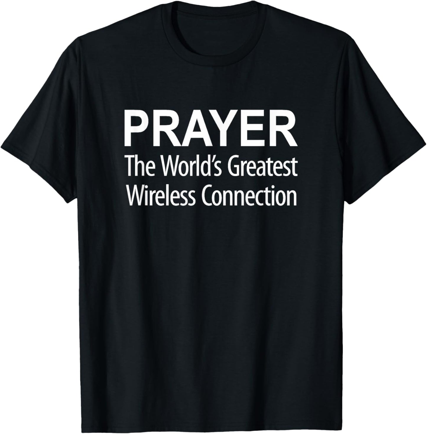 Prayer - The World's Greatest Wireless Connection T-Shirt - T-Shirt | Black