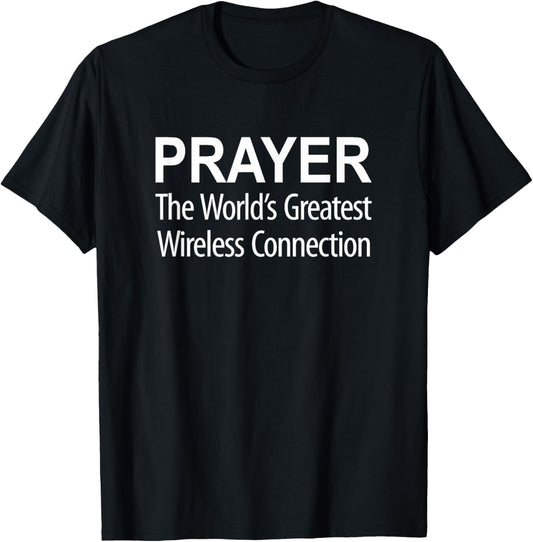 Prayer - The World's Greatest Wireless Connection T-Shirt - T-Shirt | Black
