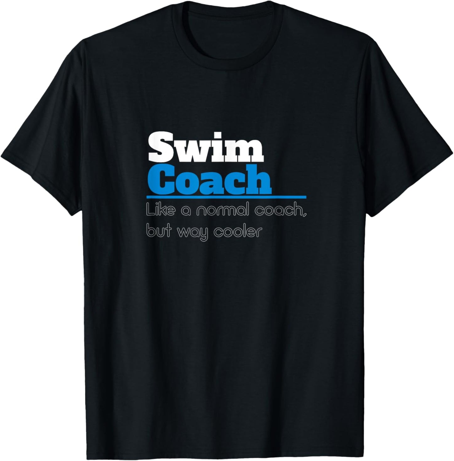 Swim Coach Like A Normal Coach But Cooler Funny Swim Trainer T-Shirt - T-Shirt | Black