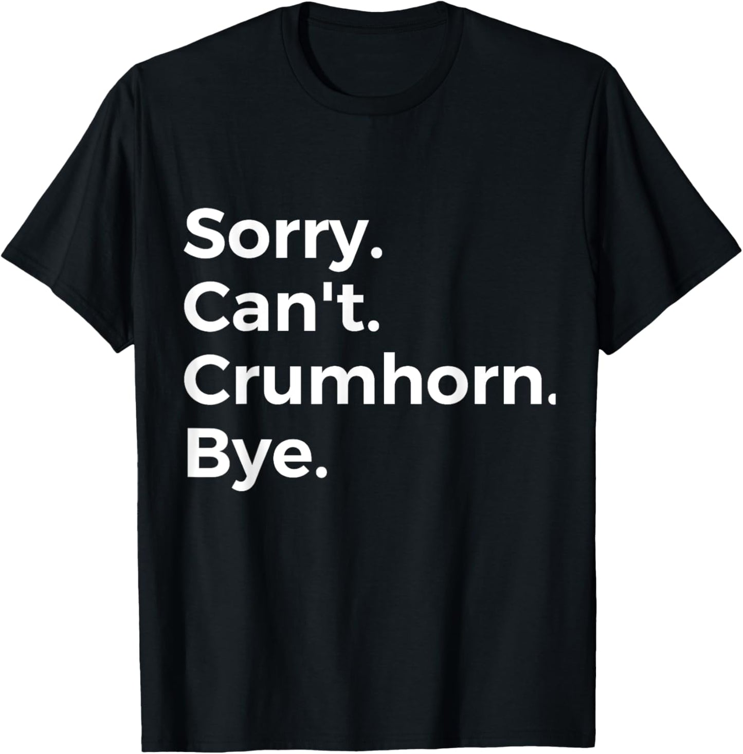 Sorry Can't Crumhorn Bye Musical Instrument Music Musical T-Shirt - T-Shirt | Black