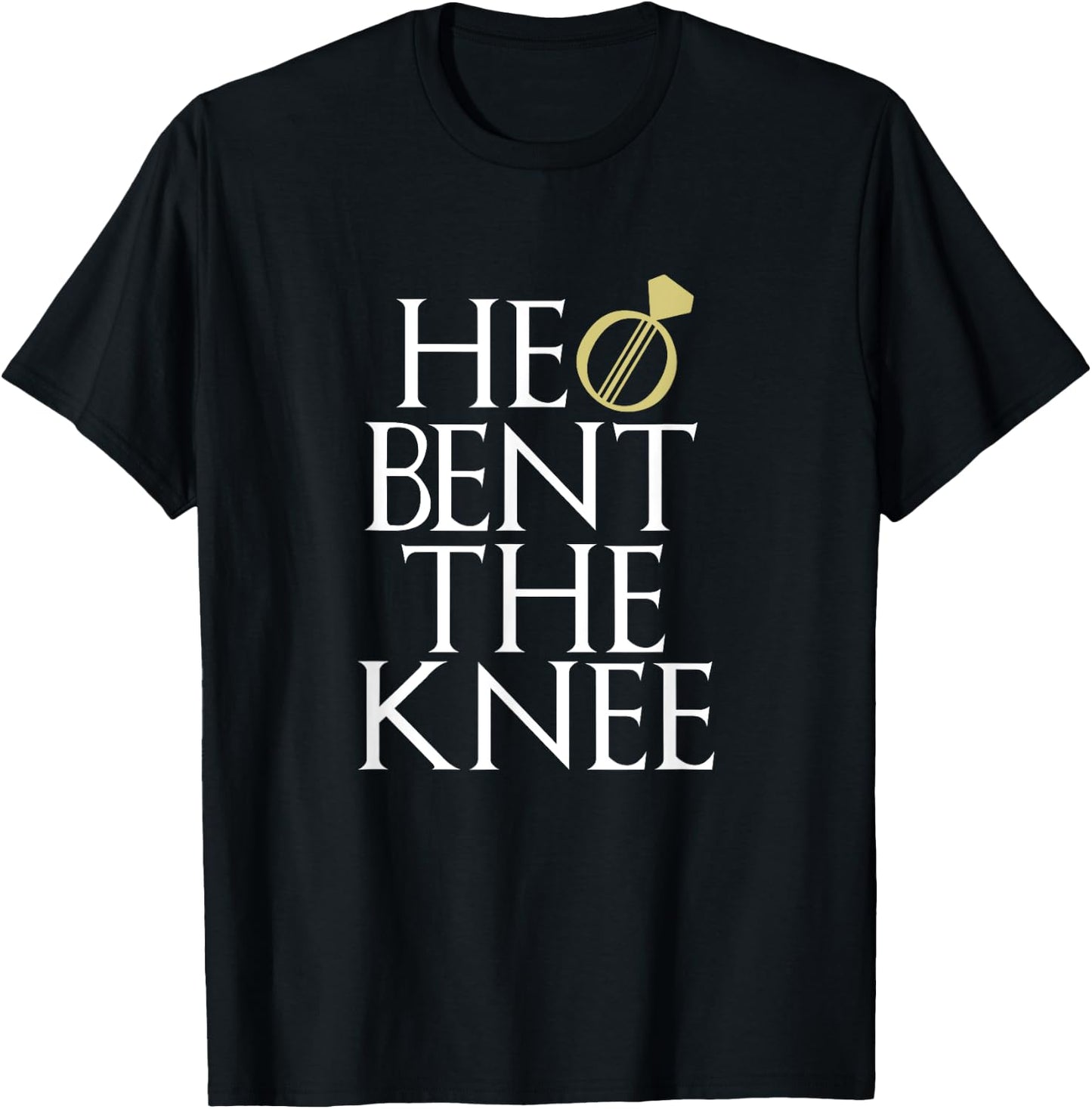 He Bent The Knee Bride Engagement Wedding Men Women Gift T-Shirt - T-Shirt | Black