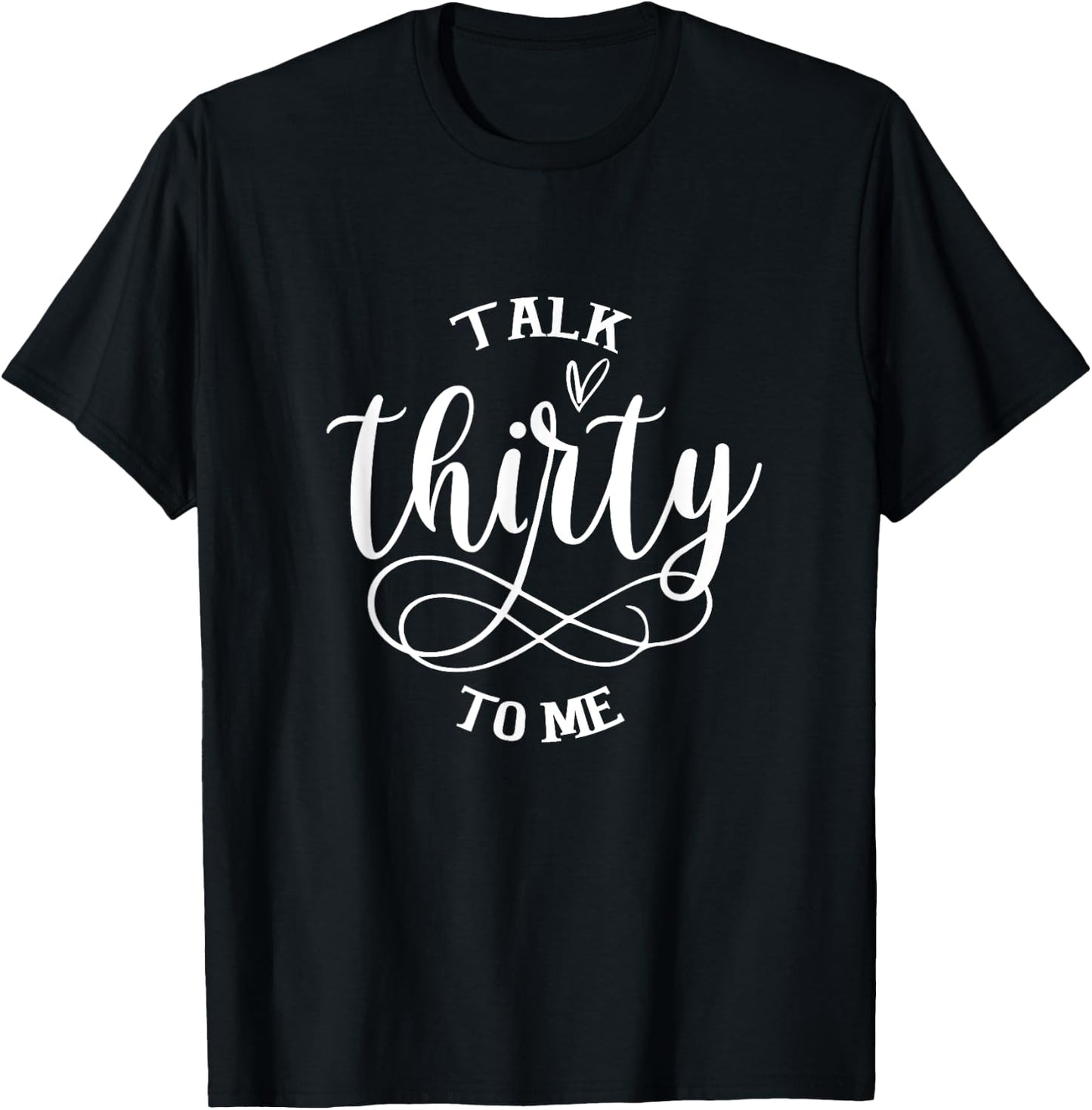 Talking Thirty To Me Funny 30 Years Old 30th Birthday Gift T-Shirt - T-Shirt | Black