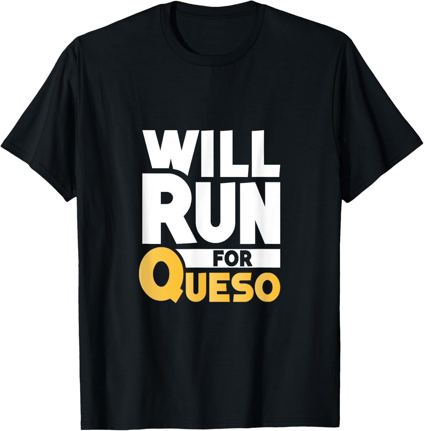 Will Run For Queso Funny Cheese Dip Mexican Lover Gifts T-Shirt - T-Shirt | Black