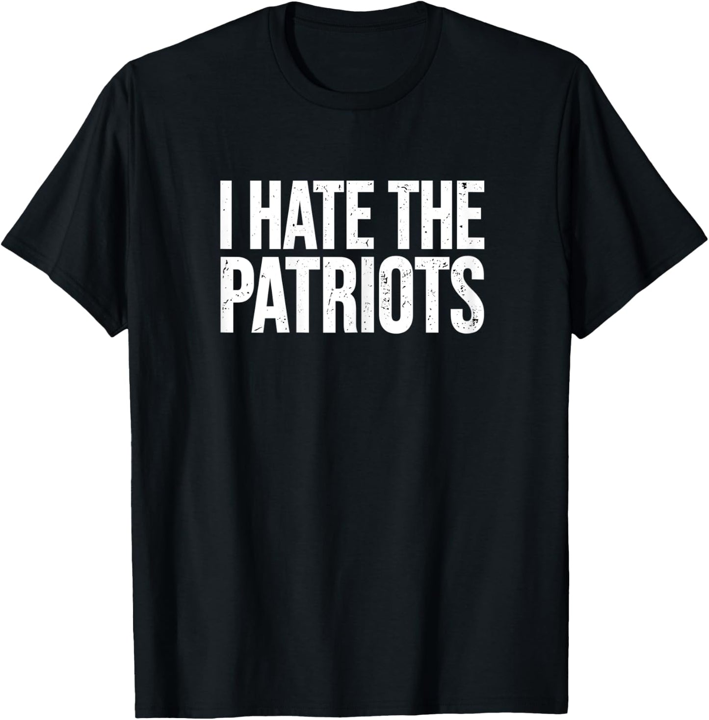 I Hate Patriots Shirt Patriots Hate Shirt Style T-Shirt - T-Shirt | Black