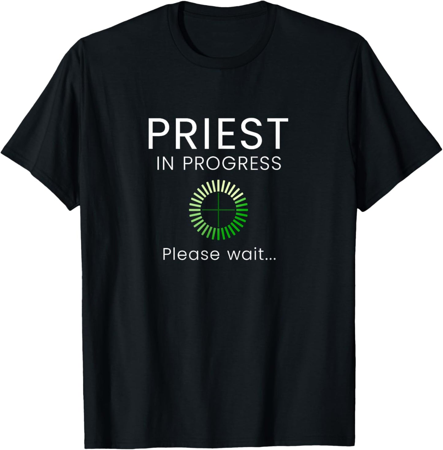 Priest In Progress Please Wait Seminarians Future Priests T-Shirt - T-Shirt | Black