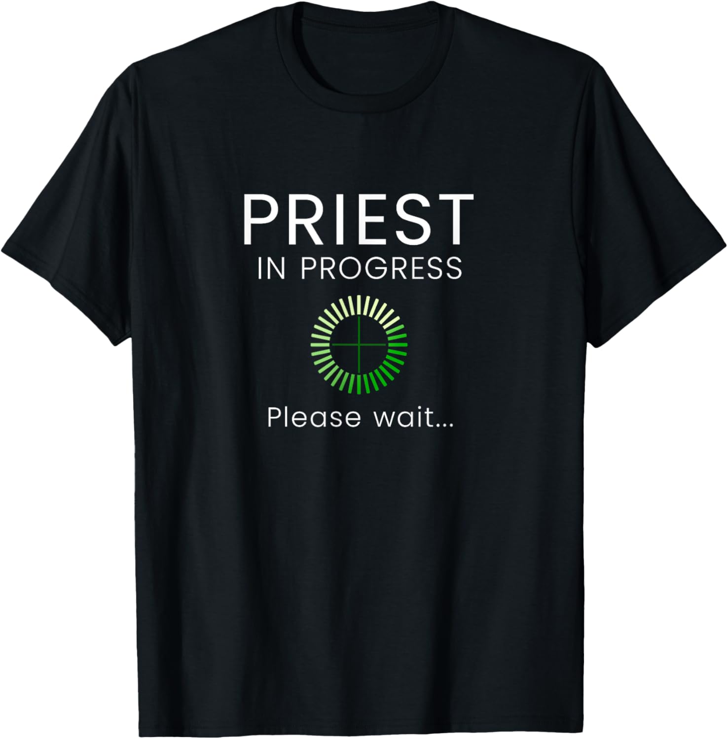 Priest In Progress Please Wait Seminarians Future Priests T-Shirt - T-Shirt | Black
