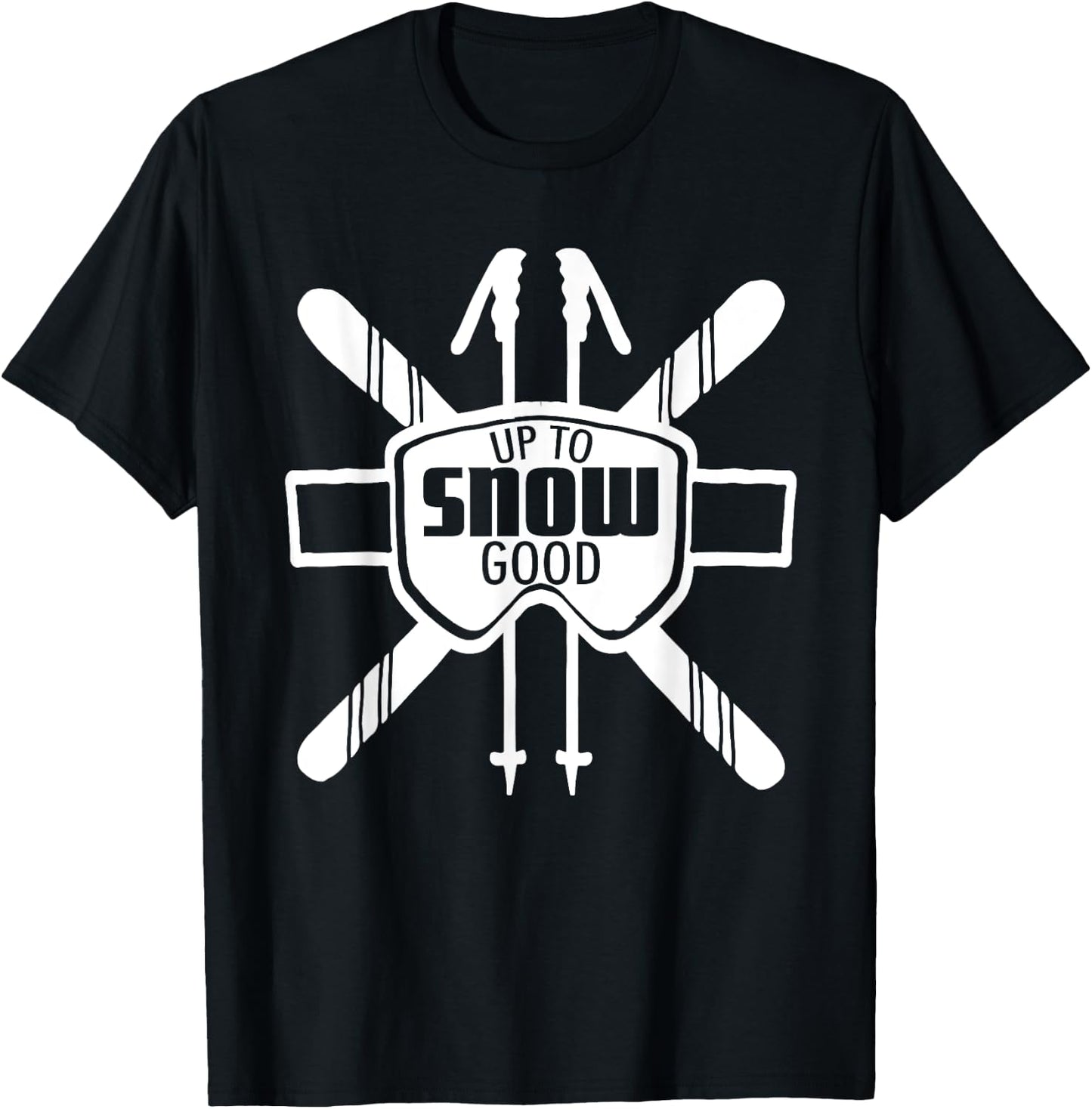Up to Snow Good Ski Goggles Cool Ski Christmas Gift Skiing T-Shirt - T-Shirt | Black