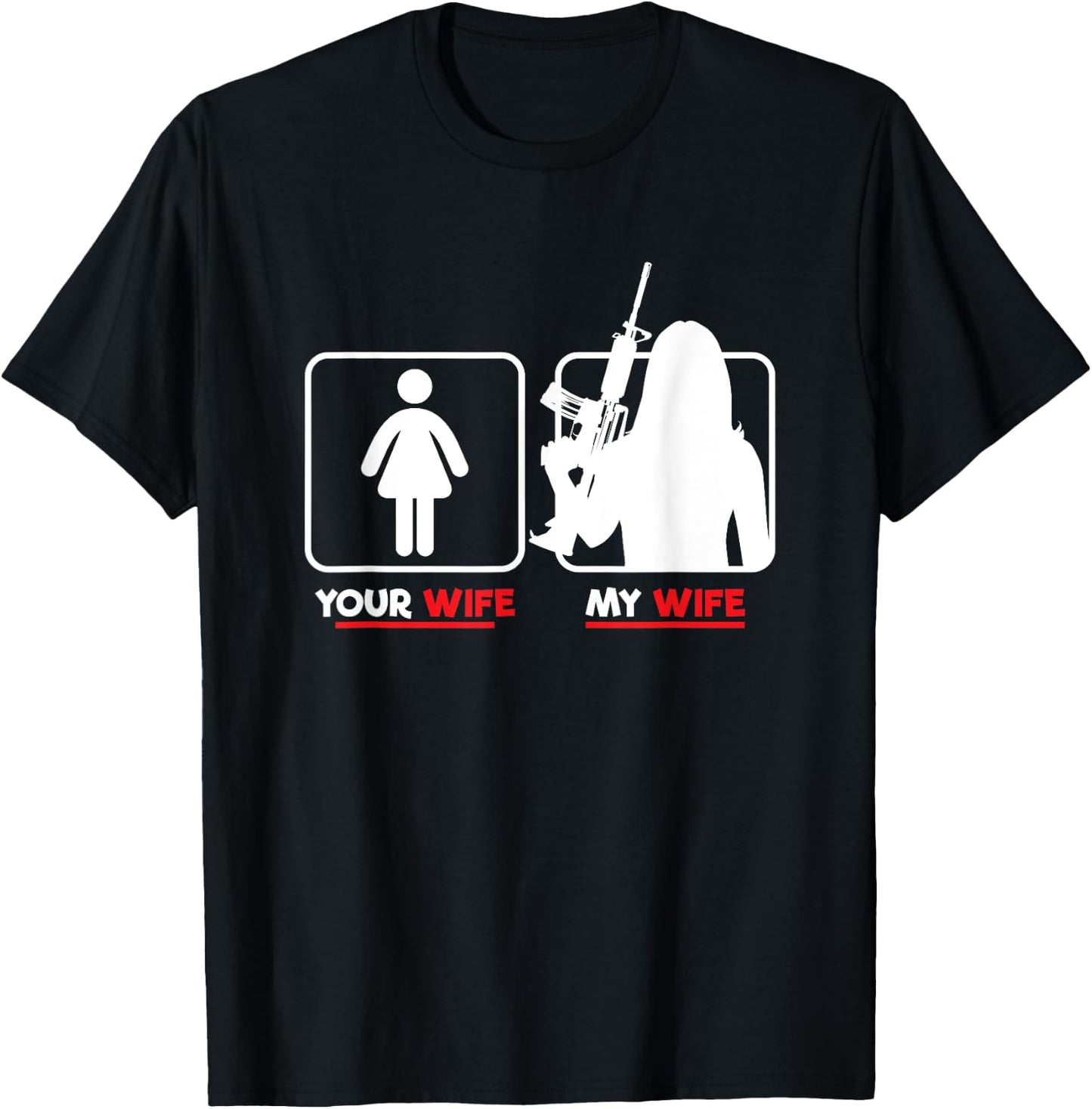 Your Wife My Wife With Riffle Weapon Ammo Lover T-Shirt - T-Shirt | Black