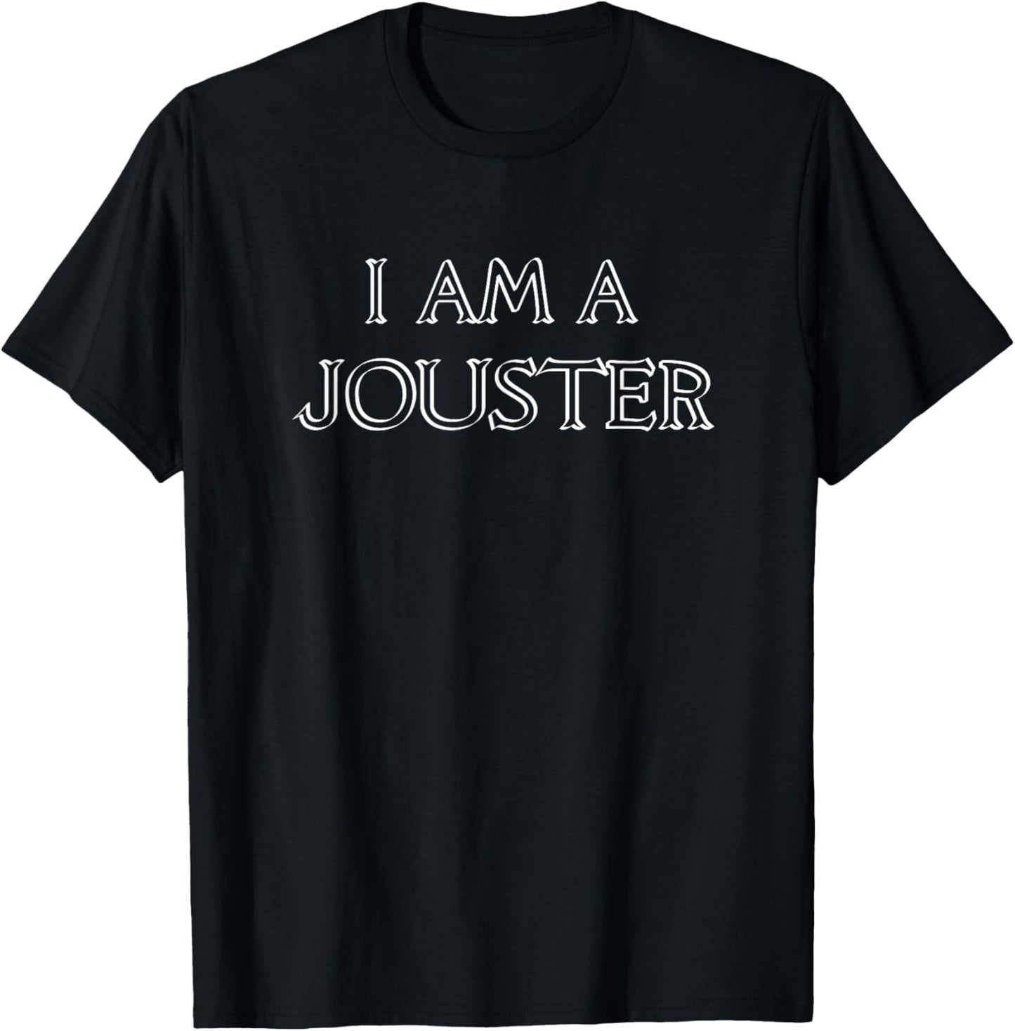 I'm just a jouster Funny Ren Faire Medieval Knight T-Shirt - T-Shirt | Black