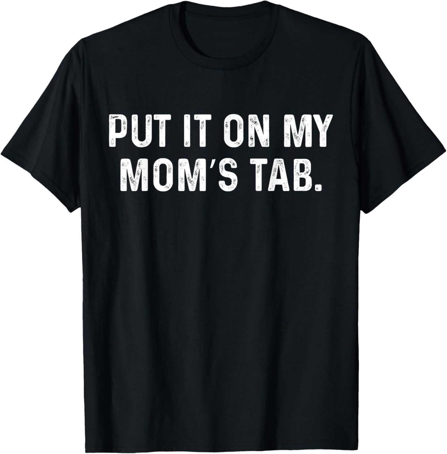 Put It On My Mom's Tab Trendy Mom Life T-Shirt - T-Shirt | Black