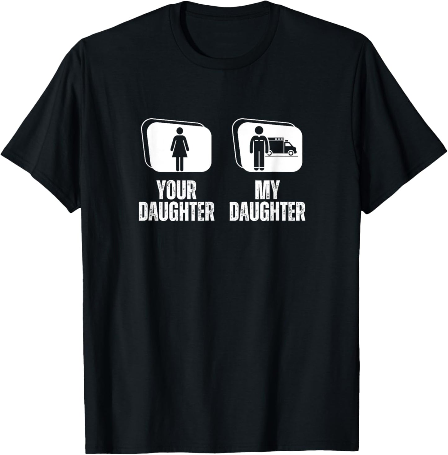 Your Daughter My Daughter Dad Mom Funny EMS EMT Paramedic T-Shirt - T-Shirt | Black