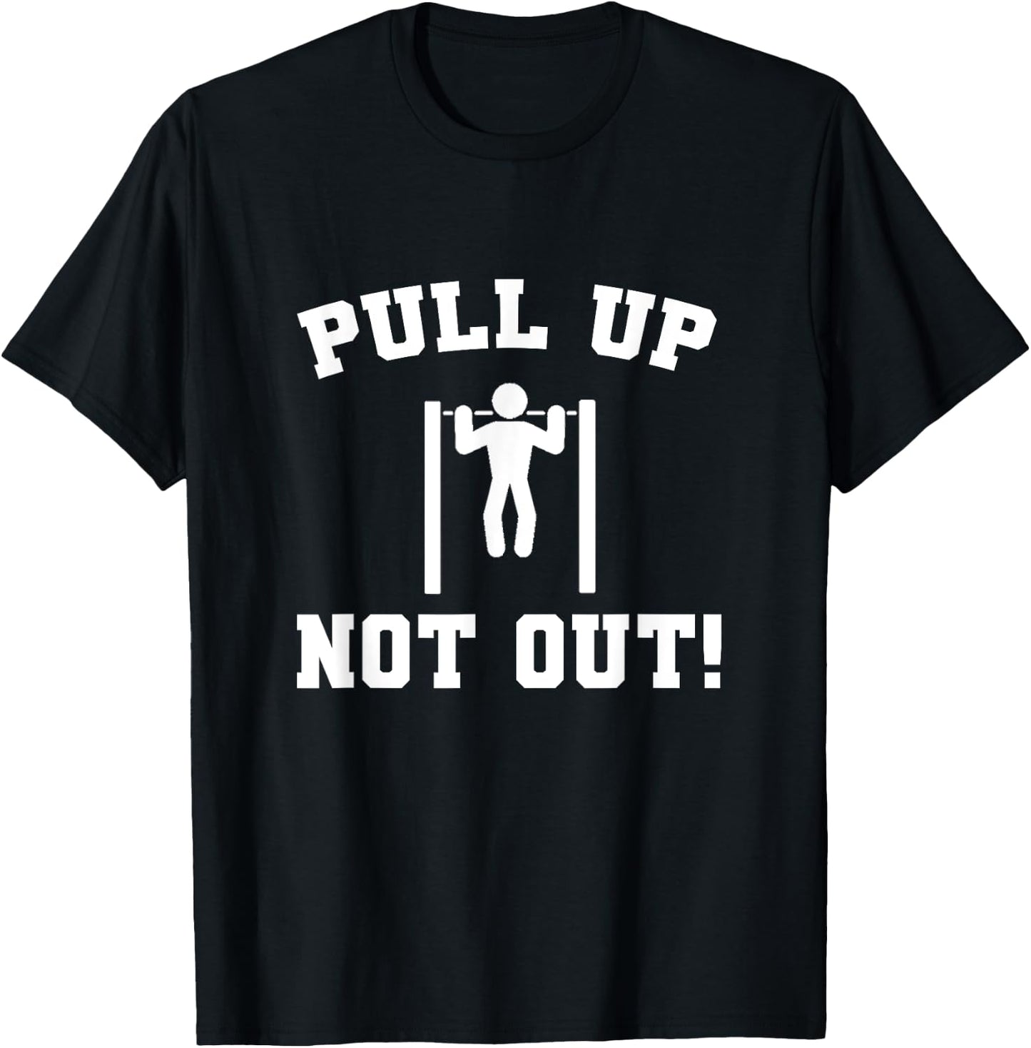 Pull Up Not Out Weightlifting Bodybuilding Powerlifting Gym T-Shirt - T-Shirt | Black