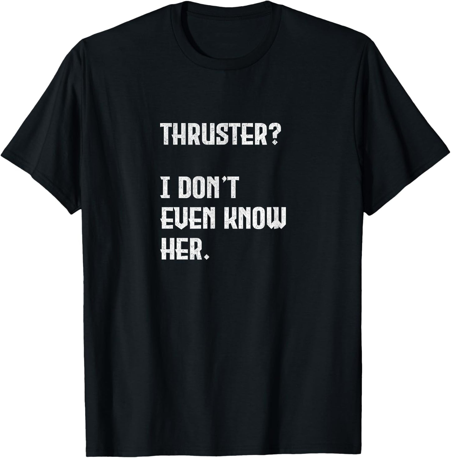 Thruster? I Don't Even Know Her. Work Out Cross T-Shirt - T-Shirt | Black