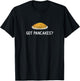 Funny, Got Pancakes, Joke Sarcastic Family T-Shirt - T-Shirt | Black