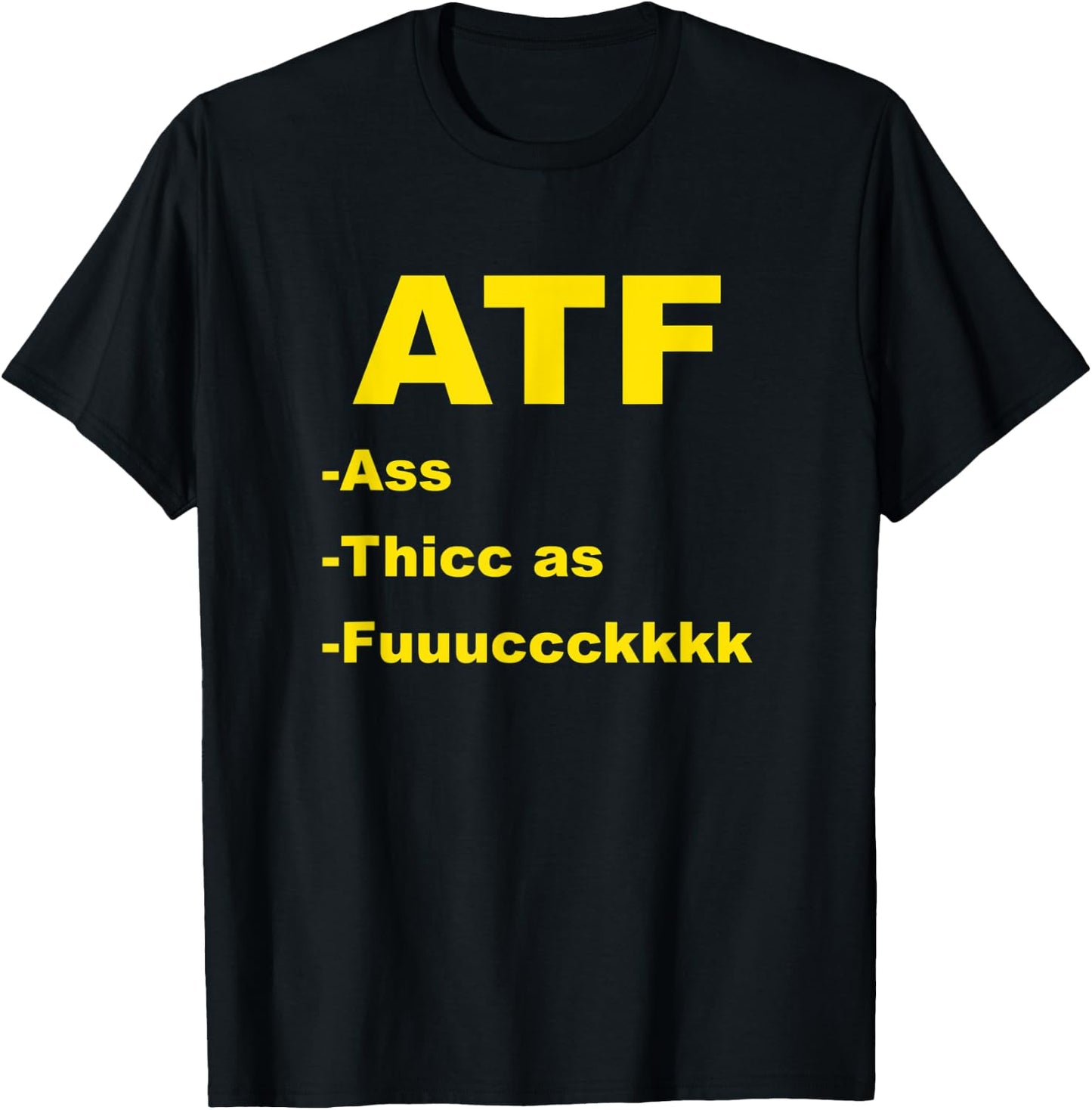 ATF Ass Thicc Funny Meme Fun Internet T-Shirt - T-Shirt | Black