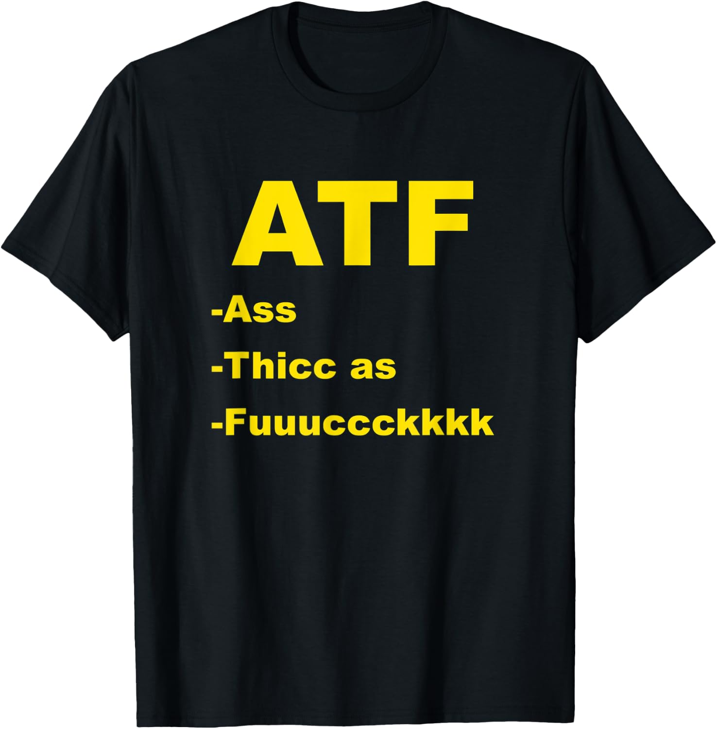 ATF Ass Thicc Funny Meme Fun Internet T-Shirt - T-Shirt | Black
