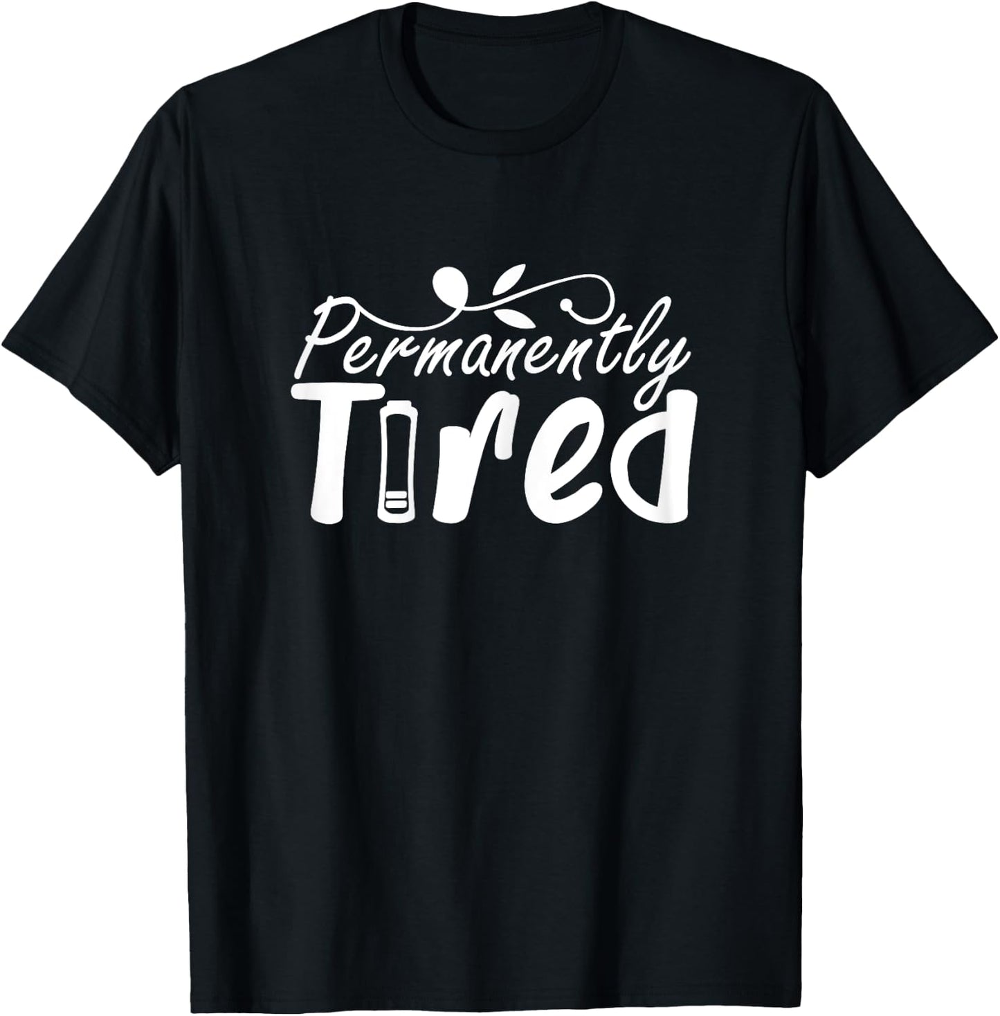 Permanently Tired Funny Humor Sleeping Sleep Always Tired T-Shirt - T-Shirt | Black