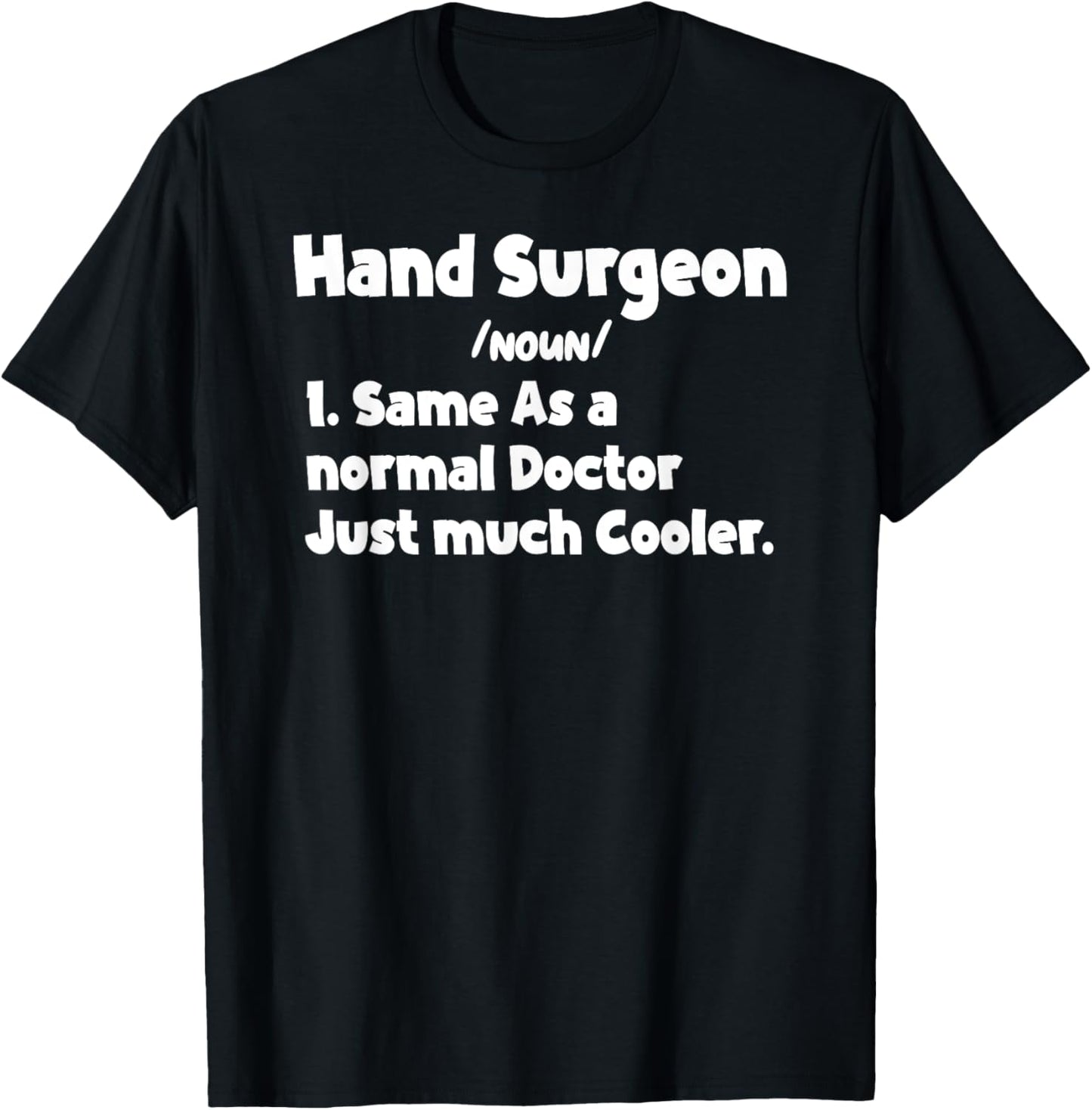 Hand Surgeon Definition Surgery Doctor Hand Surgeons Quote T-Shirt - T-Shirt | Black