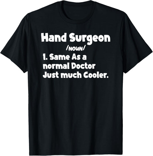 Hand Surgeon Definition Surgery Doctor Hand Surgeons Quote T-Shirt - T-Shirt | Black