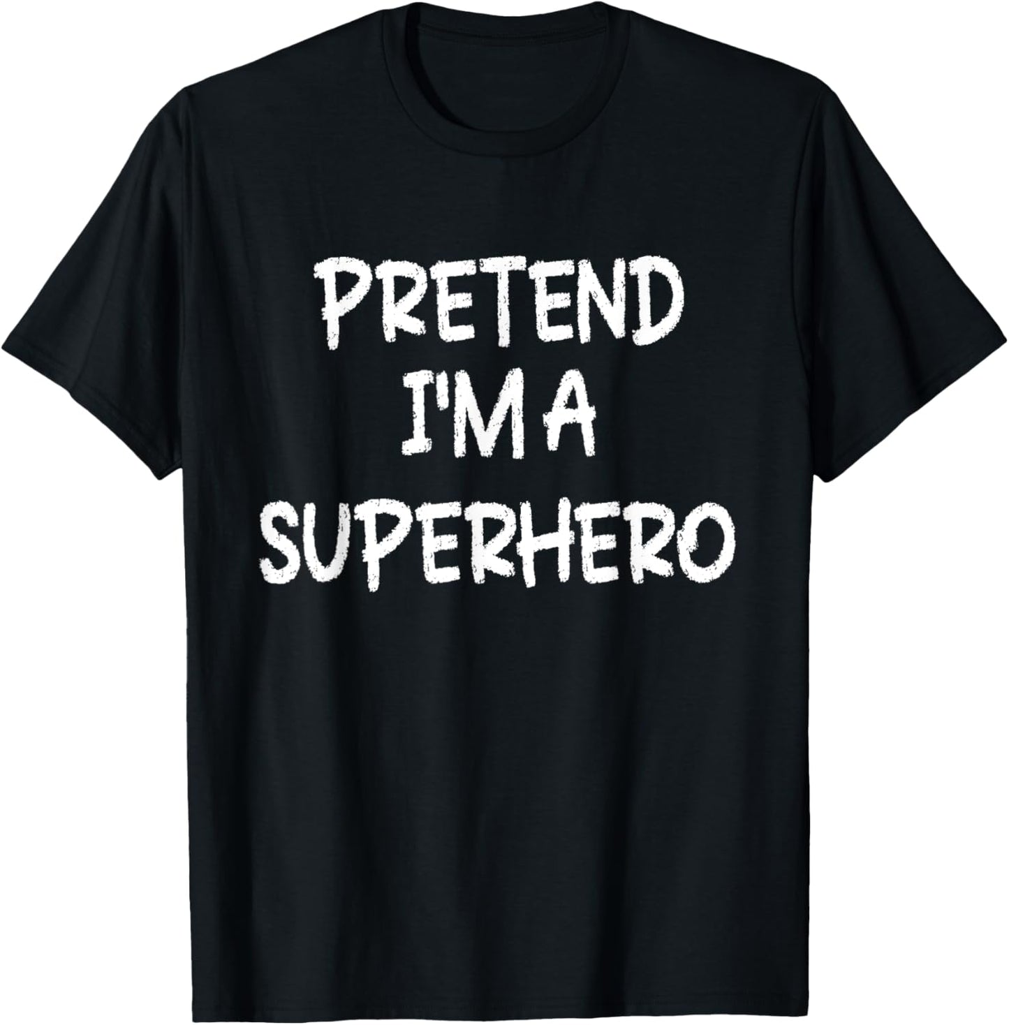 Pretend I'm a Superhero Lazy Last Minute Halloween Costume T-Shirt - T-Shirt | Black