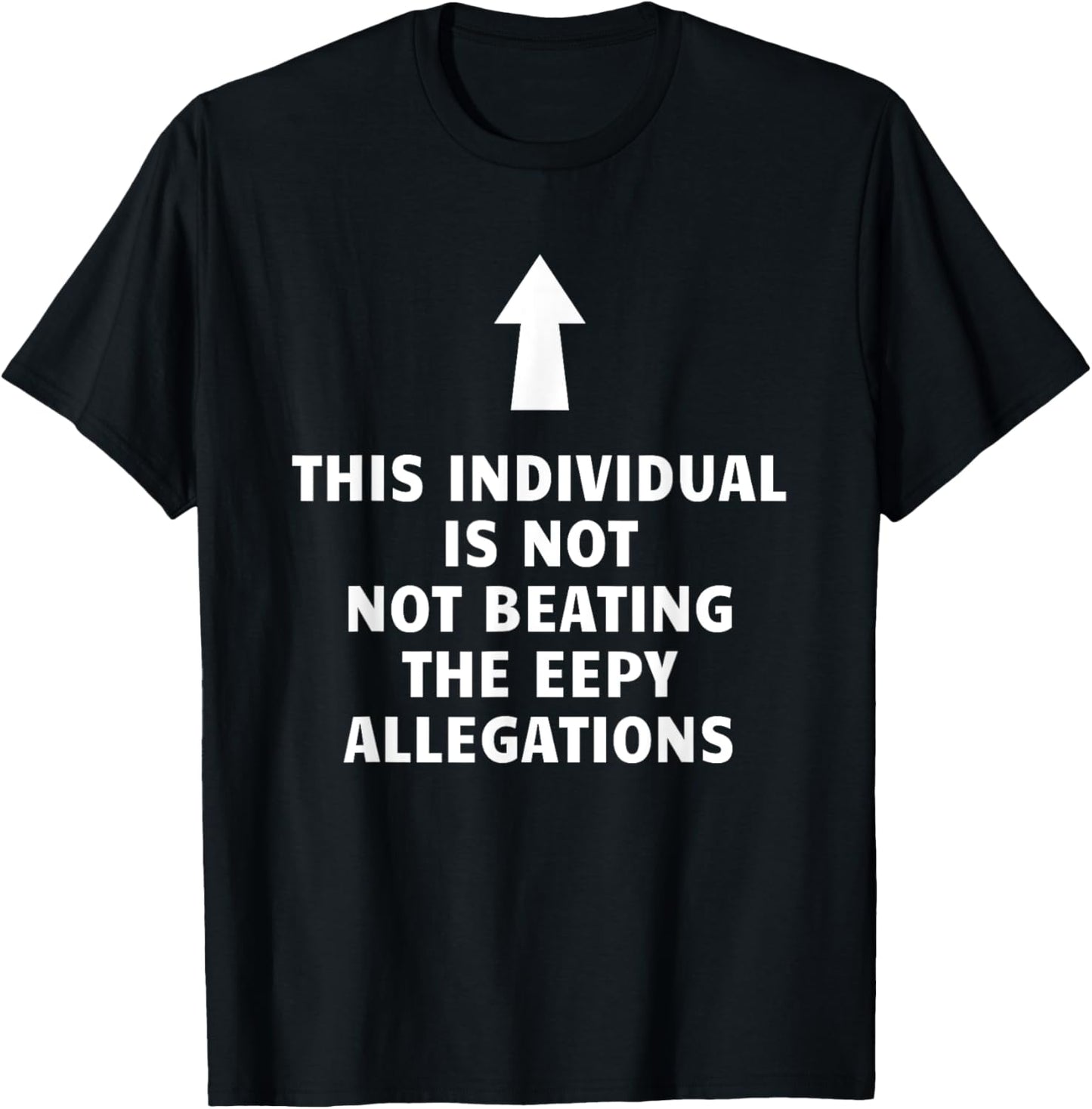Feisty Unicorn Designs - Silly Collection This Individual Is Not Beating The Eepy Allegations Funny , Small, Black T-Shirt - T-Shirt | Black
