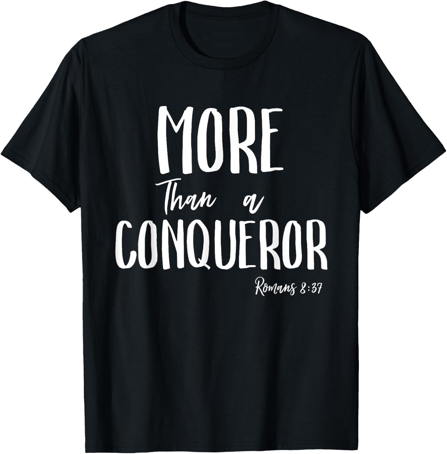 More Than a Conqueror in Jesus Christ Romans 8 Faith Victory T-Shirt - T-Shirt | Black