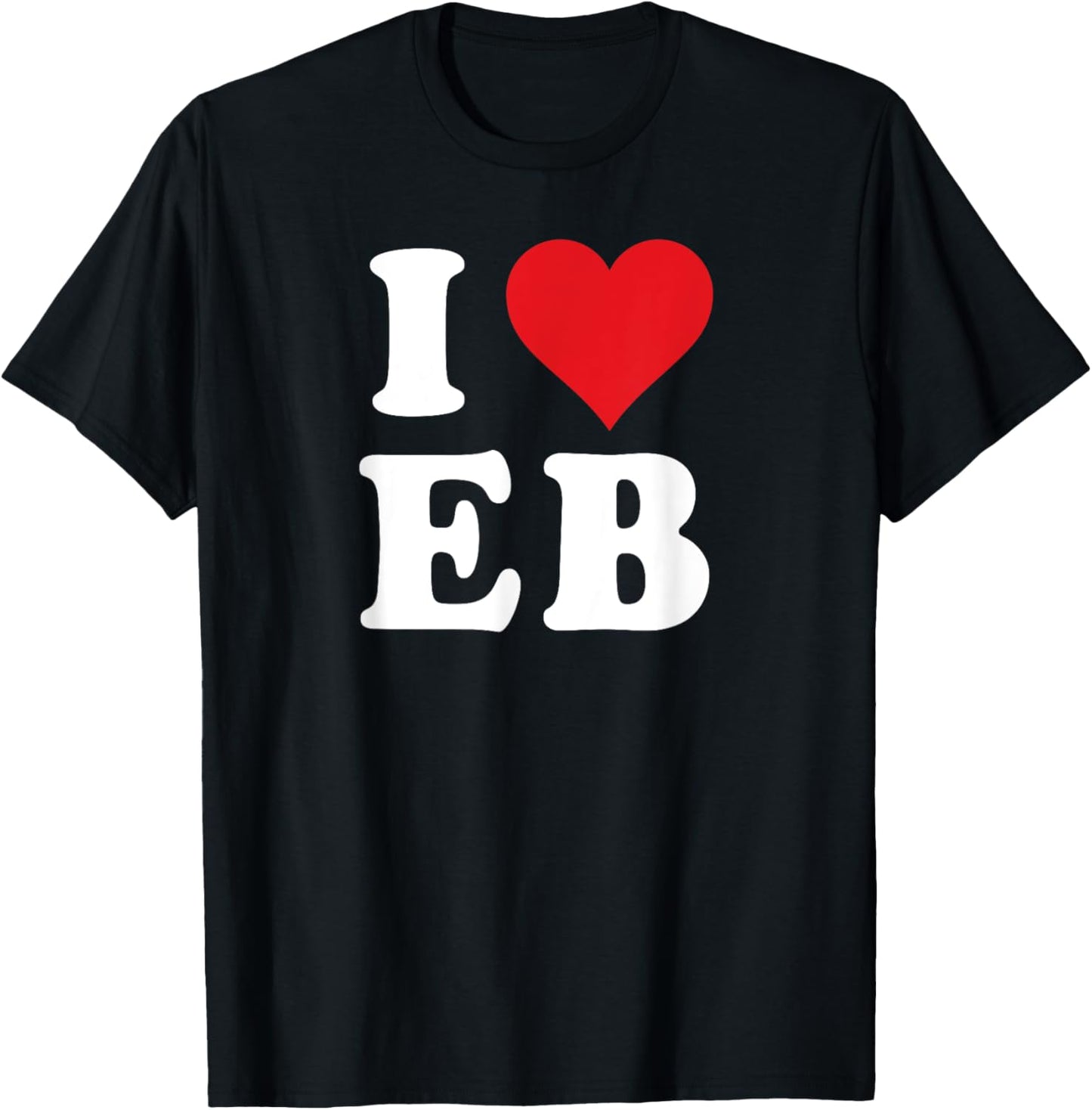 I Heart EB Initials I Love E.B. First And Last Name E B T-Shirt - T-Shirt | Black