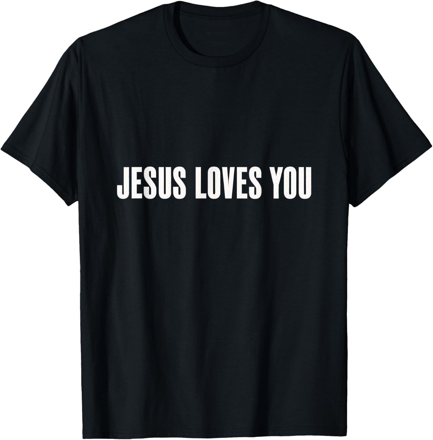 Jesus Loves You Christian Faith God Hope Love T-Shirt - T-Shirt | Black