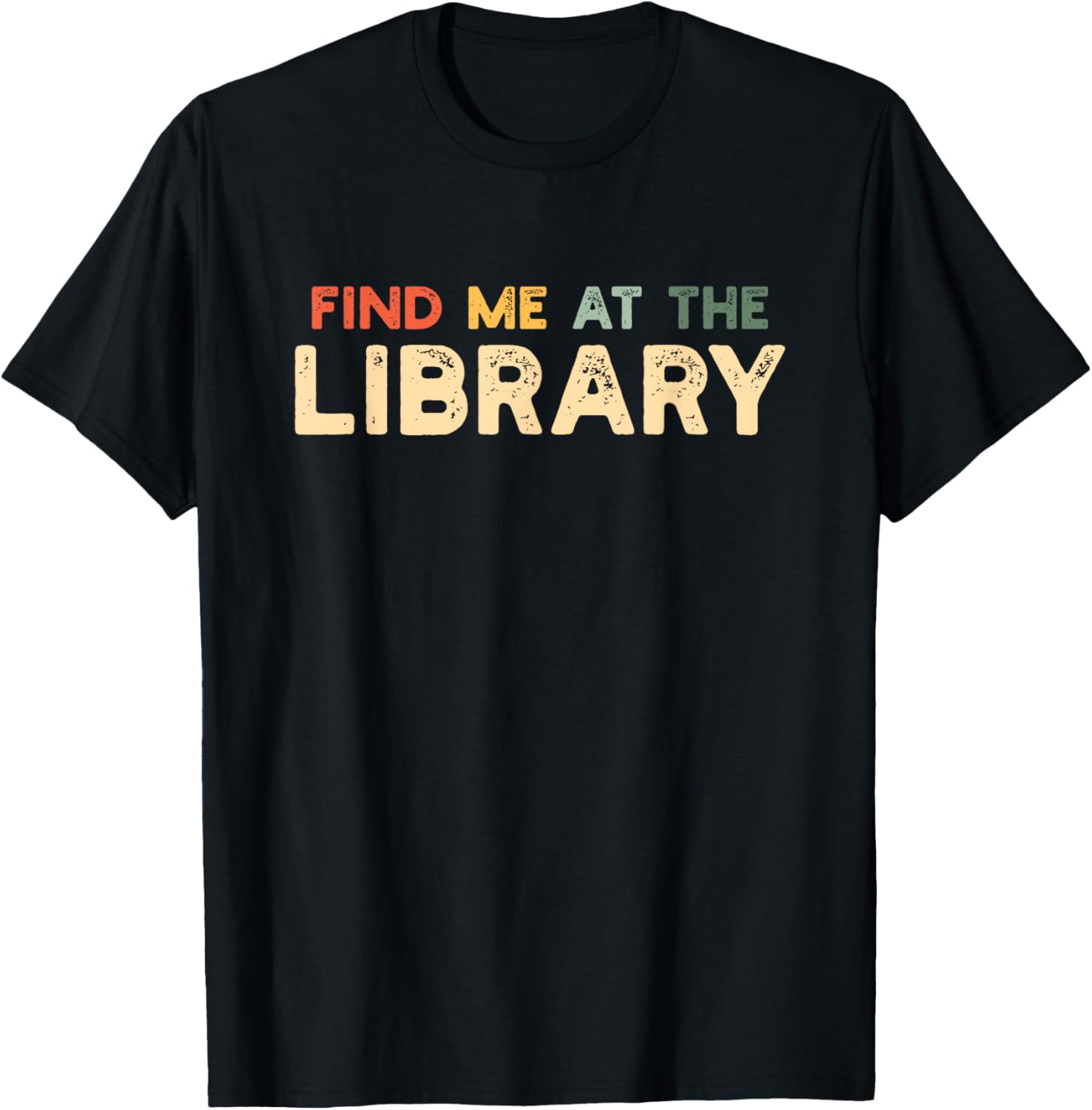 Find Me At The Library The Library Lovers Month T-Shirt - T-Shirt | Black
