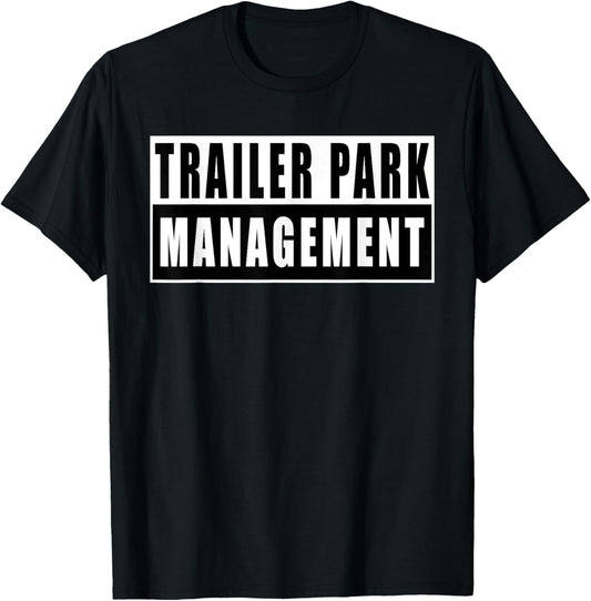 Trailer Park Management Funny T-Shirt - T-Shirt | Black