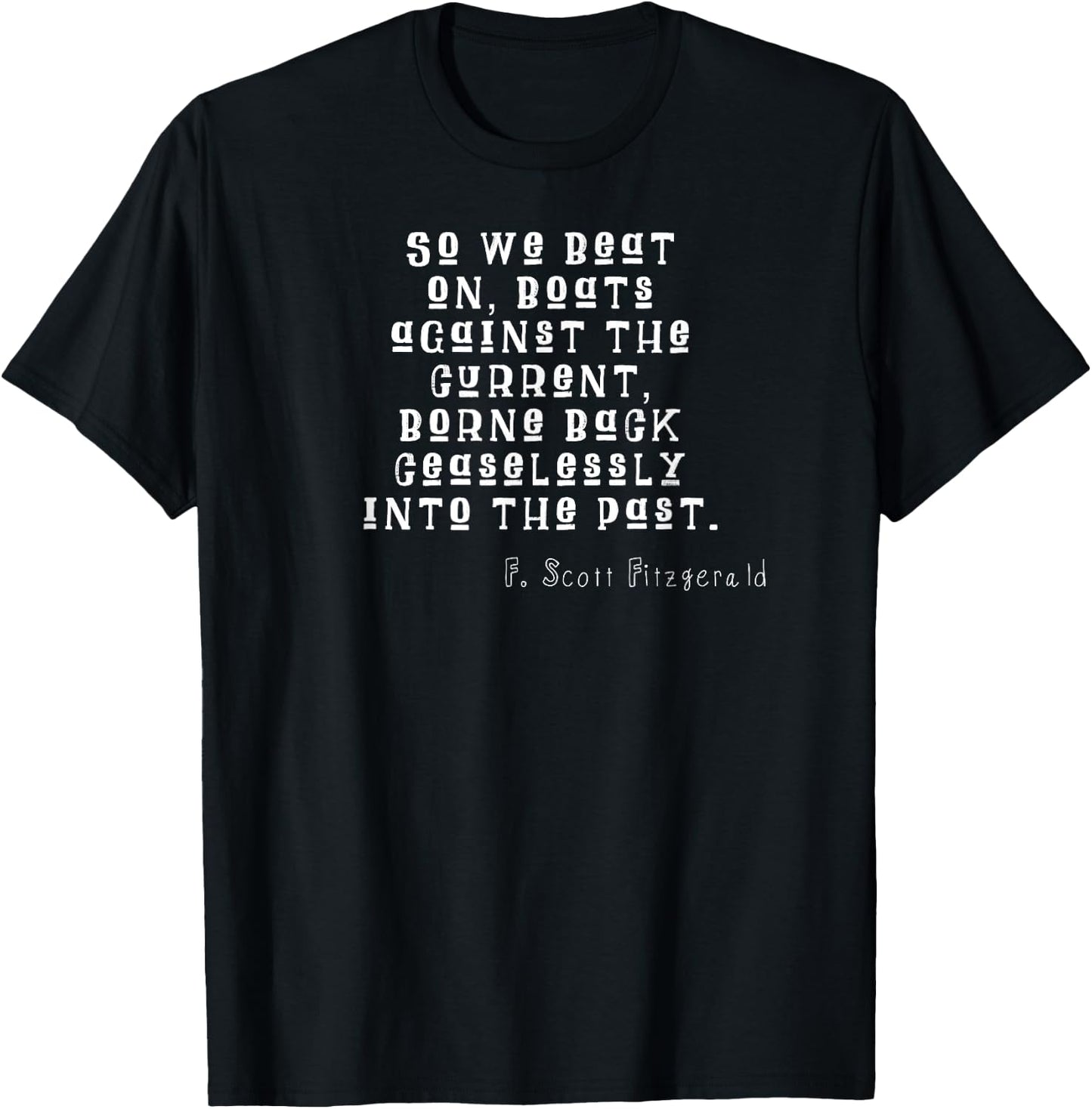 So we beat on, boats against the current T-Shirt - T-Shirt | Black