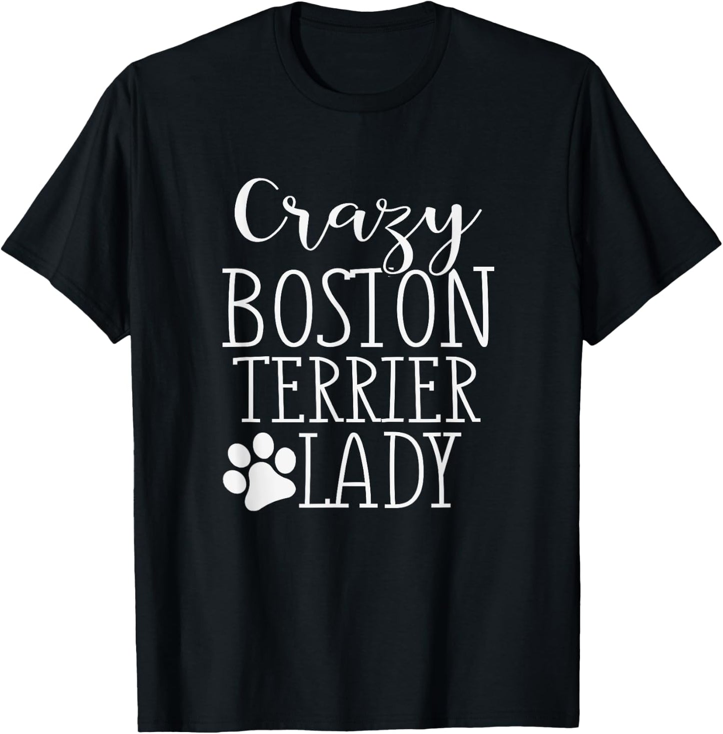 Crazy Boston Terrier Lady - Funny Boston Terrier Shirt Gift T-Shirt - T-Shirt | Black
