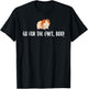 Go For The Eyes Boo Hamster Lover Hamster Owner Pet Lover T-Shirt - T-Shirt | Black