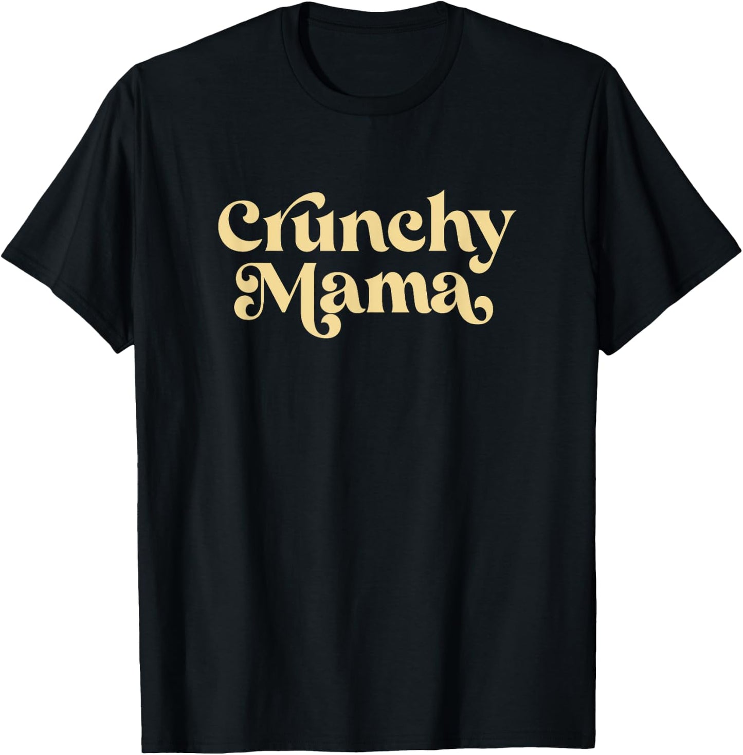 Cute Crunchy Mama For Mom T-Shirt - T-Shirt | Black
