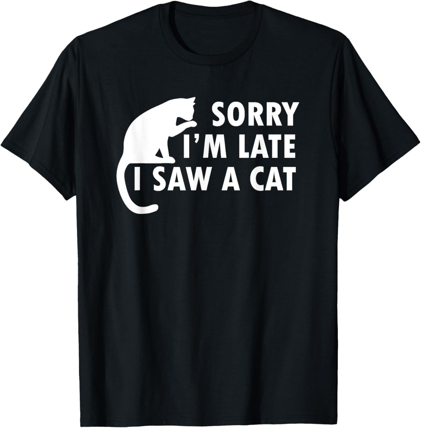 Funny Cat Lover Sorry I’m Late I Saw A Cat Women Kids T-Shirt - T-Shirt | Black