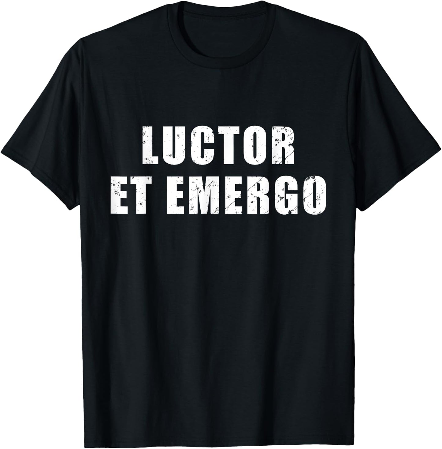 Luctor Et Emergo - meaning in Latin "I Struggle And Emerge" T-Shirt - T-Shirt | Black